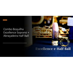 COMBO boquilhas  EXCELLENCE soprano +  HALF Ball (O Parafuso prende por cima)